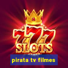 pirata tv filmes